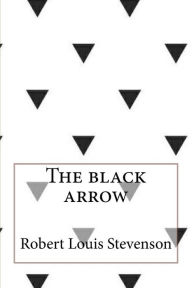 Title: The black arrow, Author: Robert Louis Stevenson