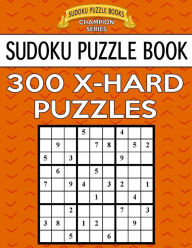 Title: Sudoku Puzzle Book, 300 EXTRA HARD Puzzles: Single Difficulty Level For No Wasted Puzzles, Author: Sudoku Puzzle Books