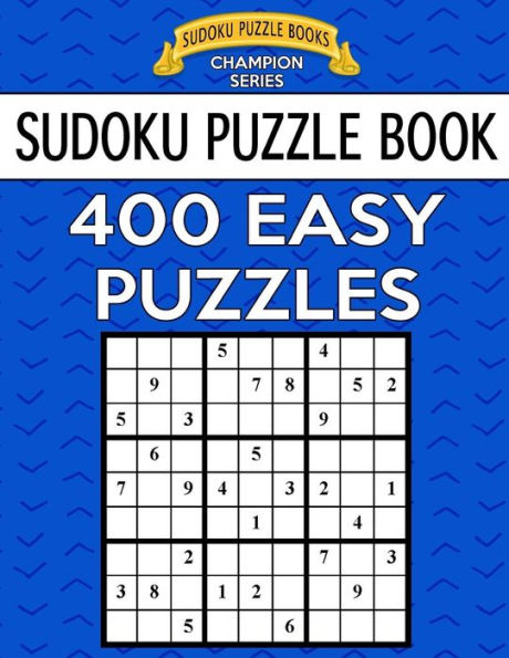 Sudoku Puzzle Book, 400 EASY Puzzles: Single Difficulty Level For No Wasted Puzzles
