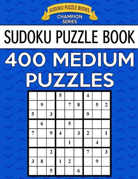 Sudoku Puzzle Book, 400 MEDIUM Puzzles: Single Difficulty Level For No Wasted Puzzles