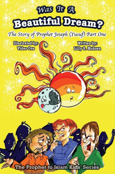 Was It A Beautiful Dream?: The Story Of Prophet Joseph (Yusuf) Part One