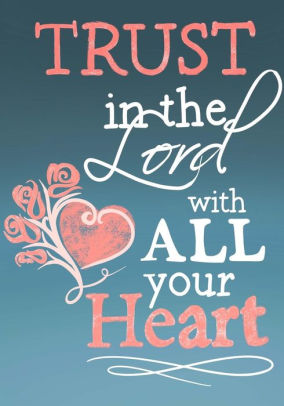 Trust In The Lord With All Your Heart; Christian Journal: 7"x10" Lined Quote Journal/Notebook for Writing, Journaling, Prayer or Daily Diary. by Christian Journals, Paperback | Barnes & Noble®