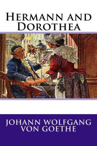 Title: Hermann and Dorothea, Author: Johann Wolfgang Von Goethe