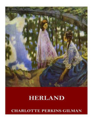 Title: Herland, Author: Charlotte Perkins Gilman