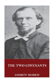 Title: The Two Covenants, Author: Andrew Murray