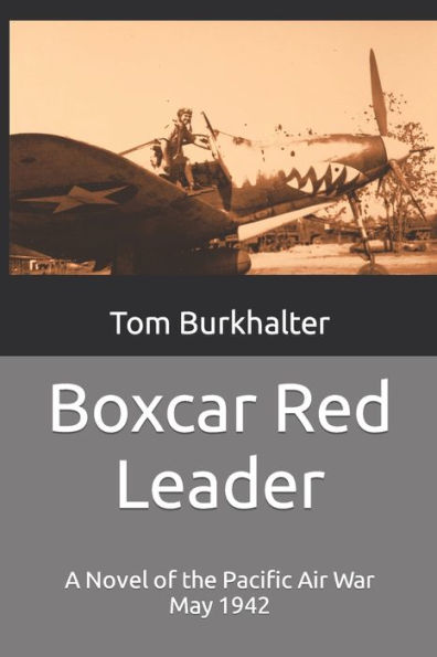 Boxcar Red Leader: A Novel of the Pacific Air War May 1942