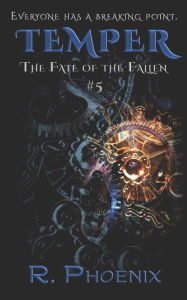Title: Temper: (The Fate of the Fallen #5), Author: R. Phoenix