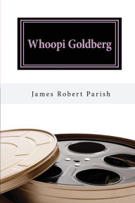 Title: Whoopi Goldberg: Her Journey From Poverty to Megastardom, Author: James Robert Parish