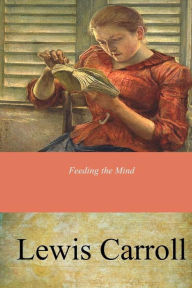 Title: Feeding the Mind, Author: Lewis Carroll