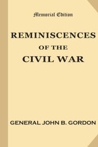 Title: Reminiscences of the Civil War, Author: John Brown Gordon