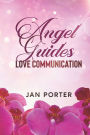 Angel Guides, love communication
