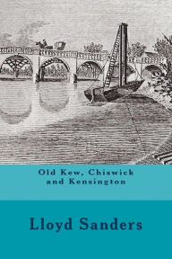 Title: Old Kew, Chiswick and Kensington, Author: Michael Wood