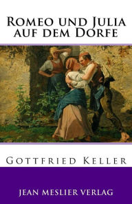 Title: Romeo und Julia auf dem Dorfe, Author: Gottfried Keller