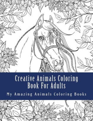 Download Creative Animals Coloring Book For Adults Relax And Relieve Stress With This Magical Adult Animal Coloring Book By Adult Coloring Books My Amazing Animals Coloring Books Paperback Barnes Noble