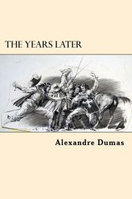 Title: The Years Later, Author: Alexandre Dumas