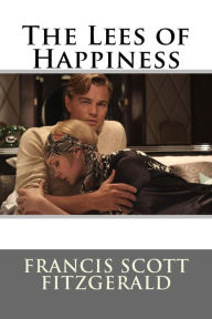 Title: The Lees of Happiness Francis Scott Fitzgerald, Author: Paula Benitez