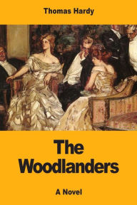 Title: The Woodlanders, Author: Thomas Hardy