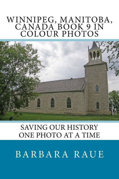 Winnipege, Manitoba, Canada Book 9 in Colour Photos: Saving Our History One Photo at a Time