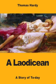 Title: A Laodicean: A Story of To-day, Author: Thomas Hardy