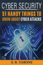 Cyber Security 51 Handy Things To Know About Cyber Attacks: From the first Cyber Attack in 1988 to the WannaCry ransomware 2017. Tips and Signs to Protect your hardaware and software