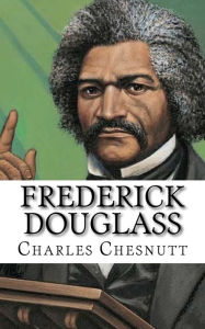 Title: Frederick Douglass, Author: Charles Chesnutt