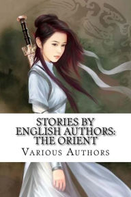 Title: Stories by English Authors: The Orient, Author: Robert K. Douglas
