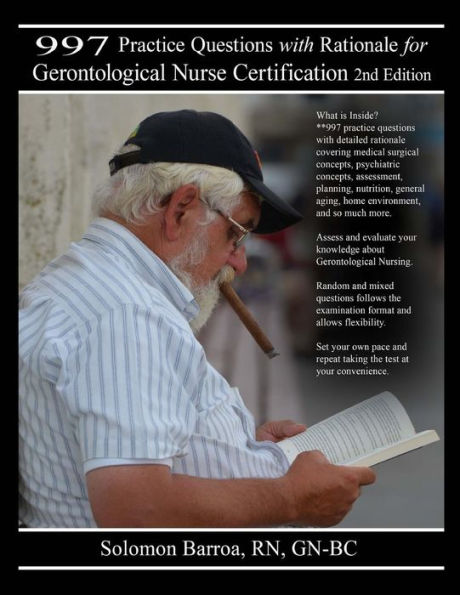 997 Practice Questions with Rationale for Gerontological Nurse Certification: 2nd Edition
