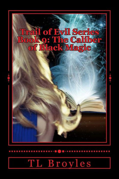 Trail of Evil Series Book 9: The Caliber of Black Magic