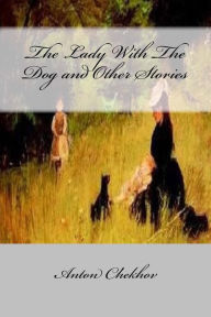 Title: The Lady With The Dog and Other Stories, Author: Anton Chekhov