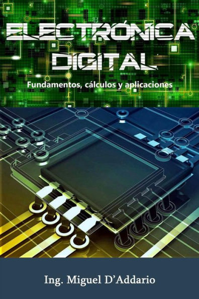 Electrï¿½nica digital: Fundamentos, cï¿½lculos y aplicaciones