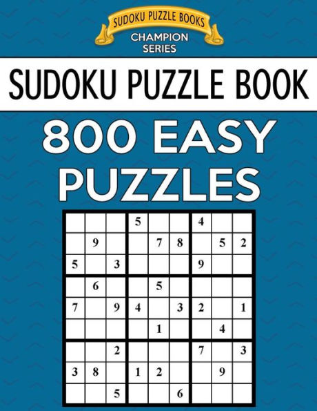 Sudoku Puzzle Book, 800 EASY Puzzles: Single Difficulty Level For No Wasted Puzzles