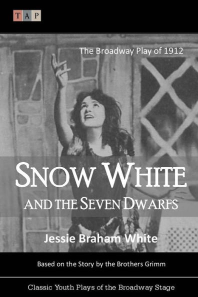 Snow White and the Seven Dwarfs: The Broadway Play of 1912