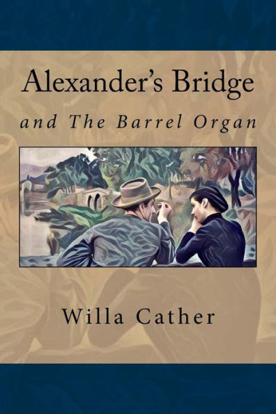 Alexander's Bridge: And The barrel organ