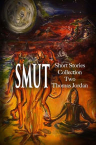 Title: Short Stories Collection Two: SMUT (Black and White), Author: Denise Clarke