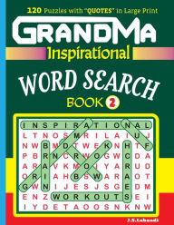 Title: GRANDMA Inspirational WORD SEARCH Book: 120 puzzles and inspirational quotes to boost your memory, reason, mind and mood., Author: J S Lubandi
