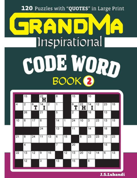 GRANDMA Inspirational CODE WORD Book: 120 puzzles and inspirational quotes to boost your memory, reason, mind and mood.