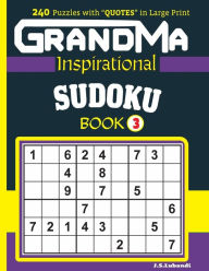 Title: GRANDMA Inspirational SUDOKU Book: 240 puzzles and inspirational quotes to boost your memory, reason, mind and mood., Author: J S Lubandi