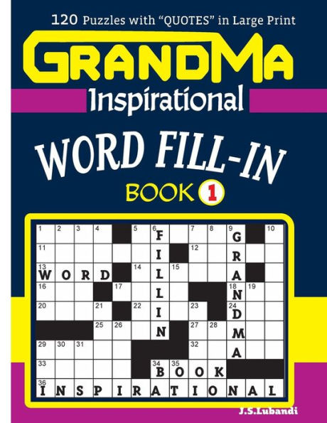 GRANDMA Inspirational WORD FILL-IN Book: 120 puzzles and inspirational quotes to boost your memory, reason, mind and mood.