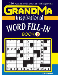 Title: GRANDMA Inspirational WORD FILL-IN Book: 120 puzzles and inspirational quotes to, Author: J S Lubandi