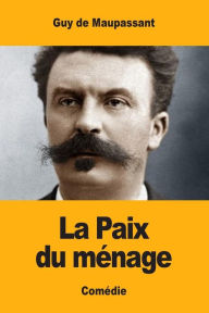 Title: La Paix du mï¿½nage, Author: Guy de Maupassant