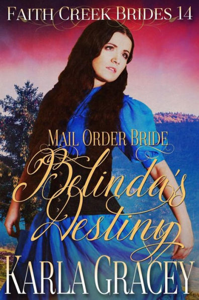 Mail Order Bride - Belinda's Destiny: Clean and Wholesome Historical Western Cowboy Inspirational Romance
