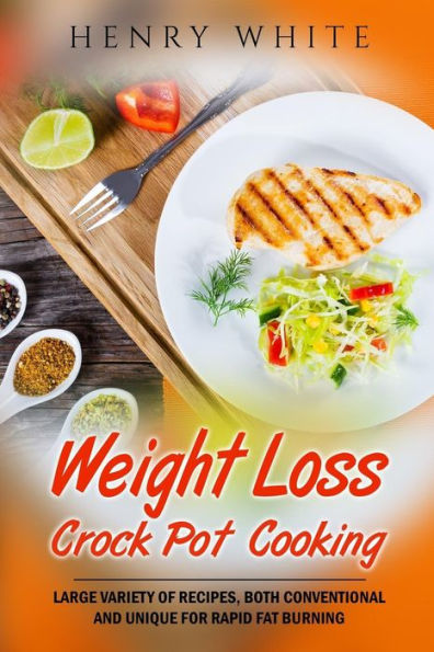 Weight Loss: Weight Loss Crock Pot Cooking,Large variety of recipes