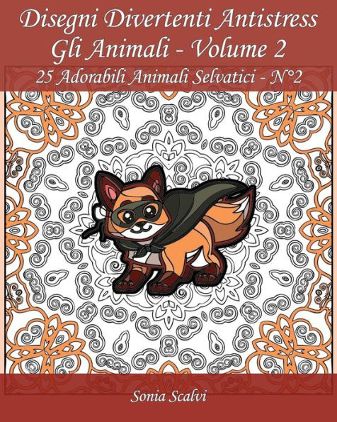 Disegni divertenti antistress - Gli Animali - Volume 2: 25 Adorabili Animali Selvatici