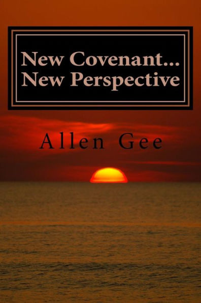 New Covenant...New Perspective: The Revelation of What We Already Have