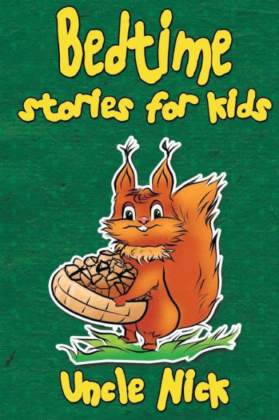 Bedtime stories for Kids: Short Bedtime Stories for Children (Uncle Nick's Bedtime Stories Collection Book 2)
