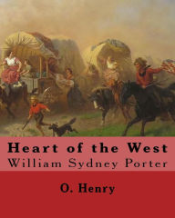 Title: Heart of the West. By: O. Henry (Short story collections): William Sydney Porter (September 11, 1862 - June 5, 1910), known by his pen name O. Henry, was an American short story writer., Author: O. Henry