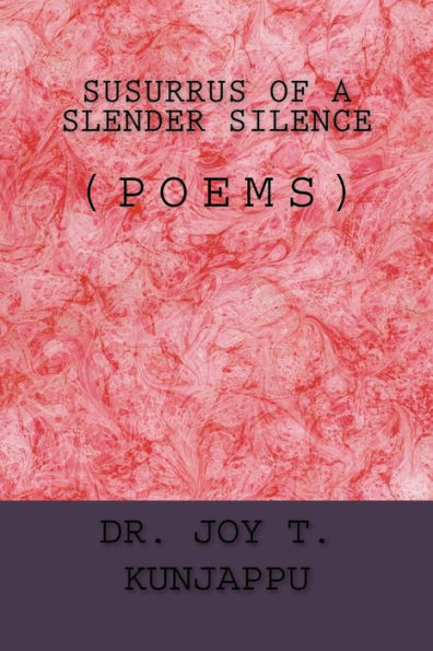 Susurrus of a Slender Silence: (Poems)