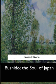 Title: Bushido, the Soul of Japan, Author: Inazo Nitobe