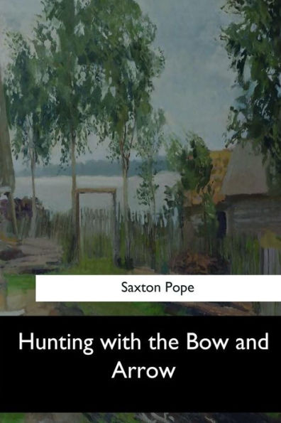 Hunting with the Bow and Arrow