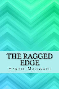 Title: The ragged edge, Author: Harold Macgrath